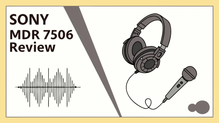 Sony MDR 7506 Review: Is It Worth The Hype?