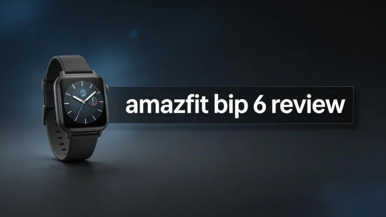 Amazfit Bip 6 Review 2026: Worth Your Money?