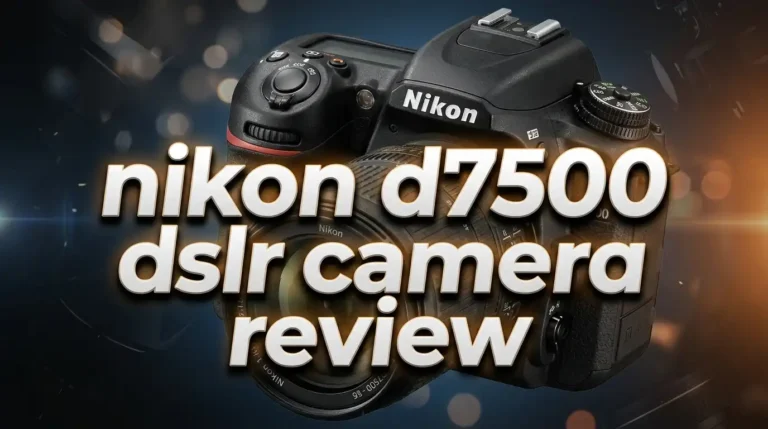Nikon D7500 DSLR Camera Review 2026: Still Worth Buying?