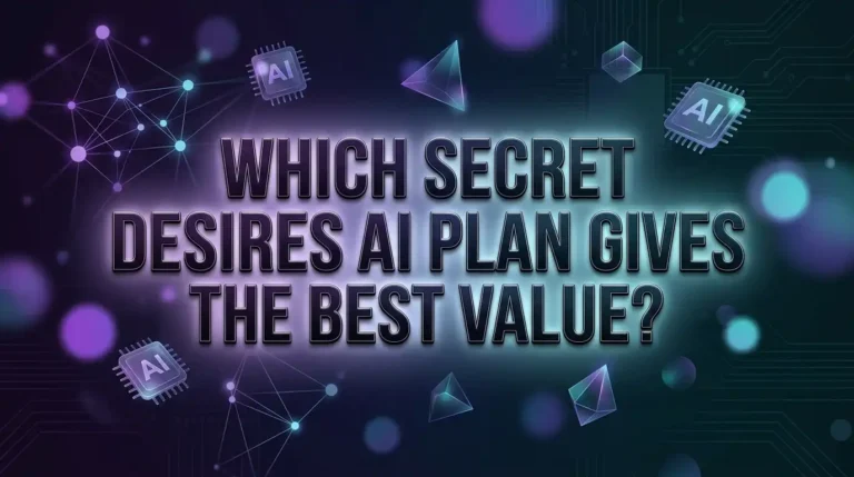 Which Secret Desires AI Plan Gives the Best Value?